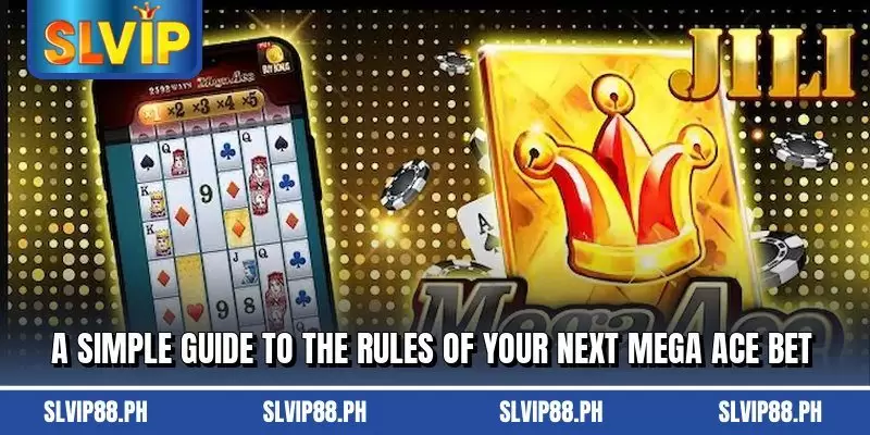 A simple guide to the rules of your next Mega Ace bet