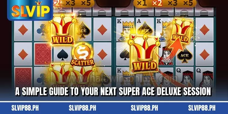 A simple guide to your next Super Ace Deluxe session