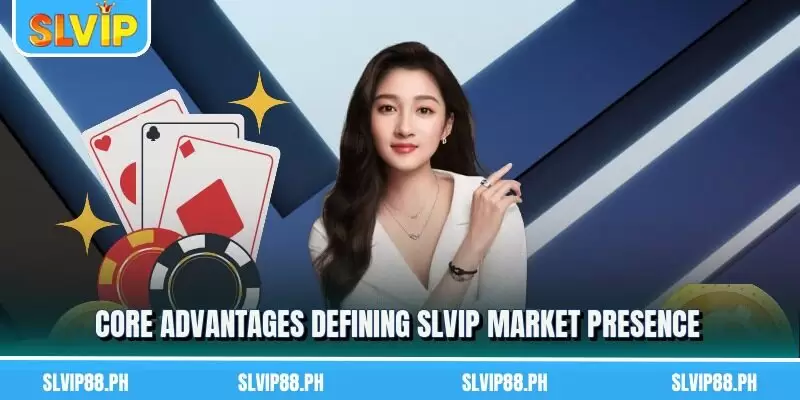 Core advantages defining SLVIP market presence