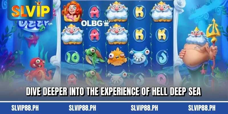 Dive deeper into the experience of Hell Deep Sea