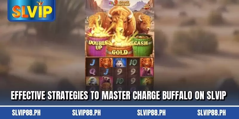 Effective strategies to master charge buffalo on slvip