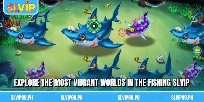 Explore the most vibrant worlds in the Fishing SLVIP