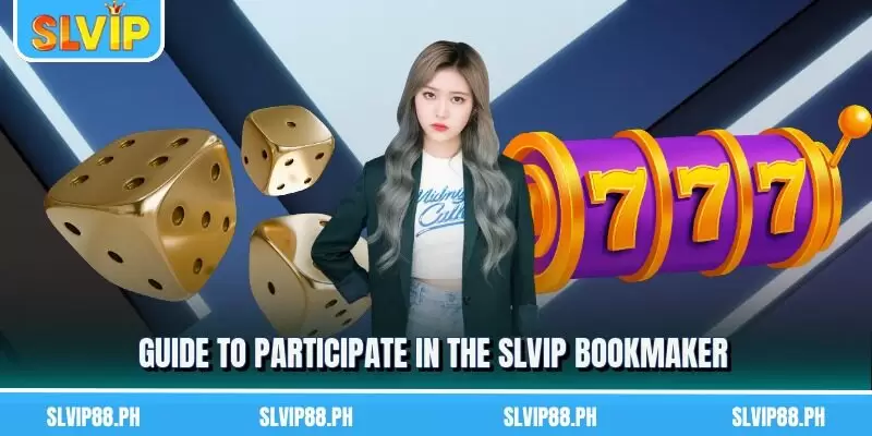 Guide to participate in the SLVIP bookmaker