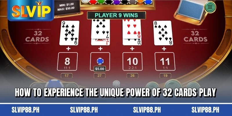 How to experience the unique power of 32 Cards play