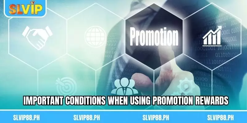 Important conditions when using Promotion rewards