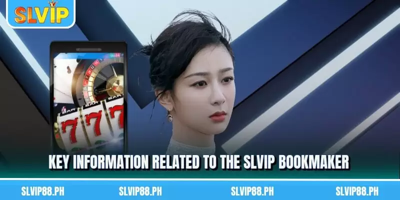 Key information related to the SLVIP bookmaker