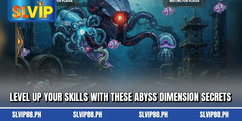 Level up your skills with these Abyss Dimension secrets