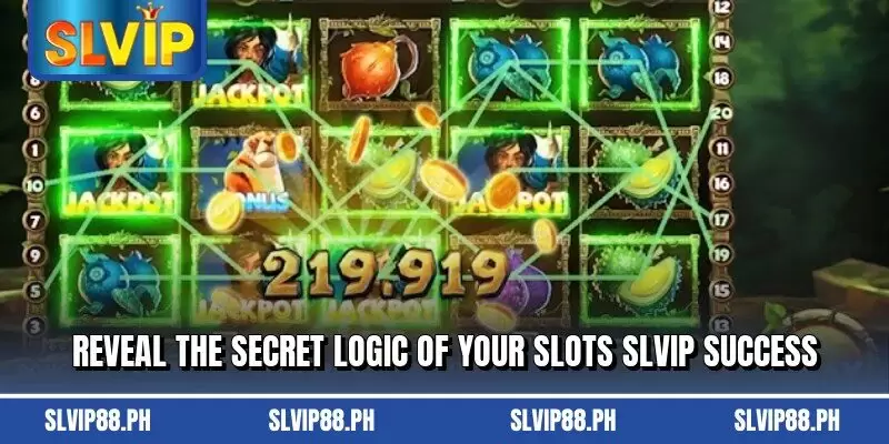 Reveal the secret logic of your Slots SLVIP success