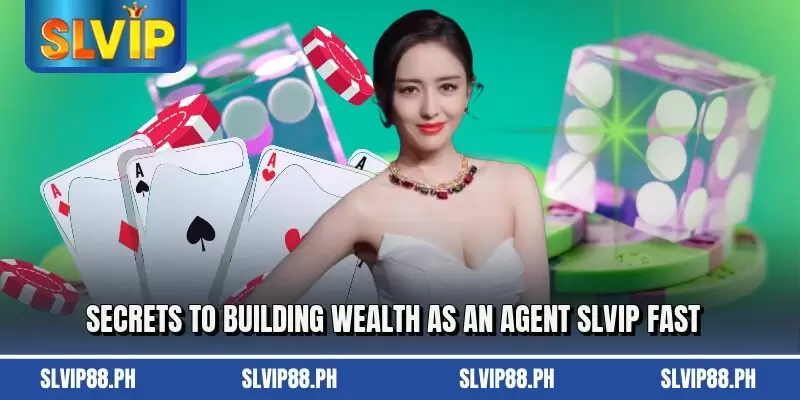 Secrets to building wealth as an agent SLVIP fast