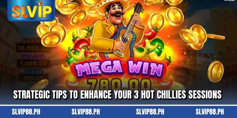 Strategic tips to enhance your 3 hot chillies sessions