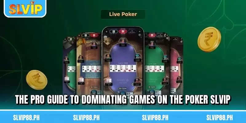 The pro guide to dominating games on the Poker SLVIP