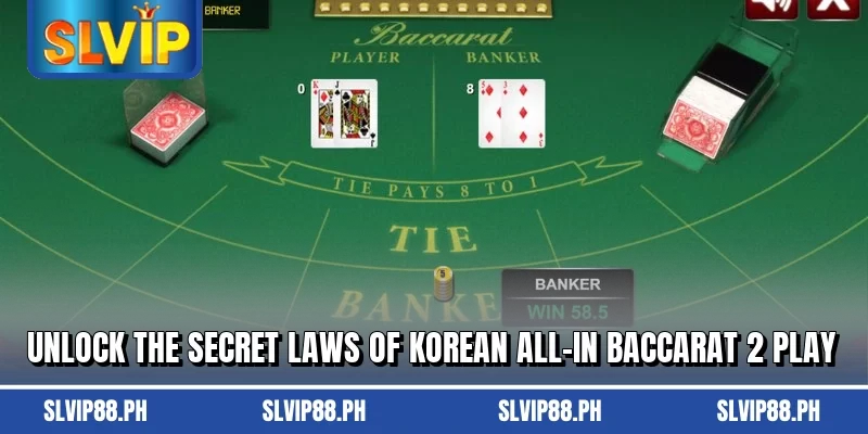 Unlock the secret laws of Korean All-In Baccarat 2 play