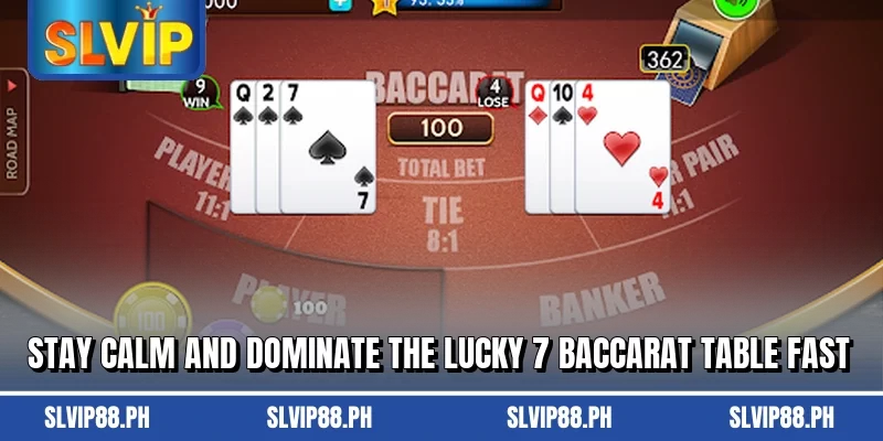 Stay calm and dominate the Lucky 7 Baccarat table fast