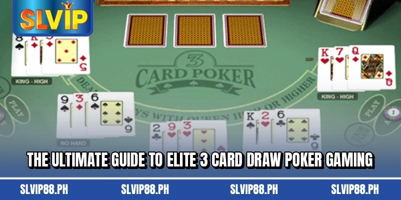 The ultimate guide to elite 3 Card Draw Poker gaming